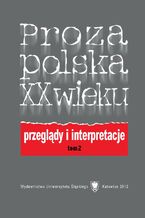 Okładka - Proza polska XX wieku. Przeglądy i interpretacje. T. 2: Z perspektywy nowego stulecia - red. Elżbieta Dutka, Marta Tomczok