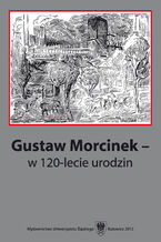 Okładka - Gustaw Morcinek - w 120‑lecie urodzin - red. Krystyna Heska-Kwaśniewicz, Jacek Lyszczyna