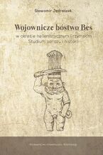 Okładka - Wojownicze bóstwo Bes w okresie hellenistycznym i rzymskim - Sławomir Jędraszek