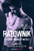Okładka - Ratownik. Głębia namiętności. Faceci do wynajęcia - Kamila Mikołajczyk