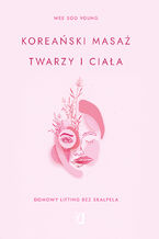 Okładka - Koreański masaż twarzy i ciała - Wee Soo Young
