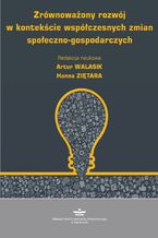 Okładka - Zrównoważony rozwój w kontekście współczesnych zmian społeczno-gospodarczych - Artur Walasik, Hanna Ziętara