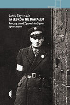 Okładka - Ja łebków nie dawałem. Procesy przed Żydowskim Sądem Społecznym - Jakub Szymczak
