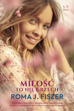 Okładka - Miłość to nie grzech - Roma J. Fiszer