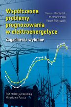 Okładka - Współczesne problemy prognozowania w elektroenergetyce. Zagadnienia wybrane - Mirosław Parol, Dariusz Baczyński, Paweł Piotrowski