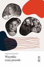Okładka - Wszystkie czasy przeszłe - Joanna Miłosz-Piekarska
