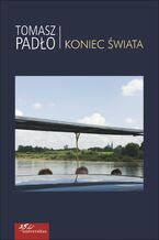 Okładka - Koniec Świata - Tomasz Padło