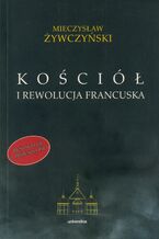 Okładka - Kościół i rewolucja francuska - Mieczysław Żywczyński