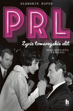 Okładka - PRL Życie towarzyskie elit. Bale, bankiety, prywatki - Sławomir Koper