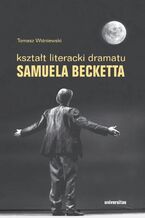 Okładka - Kształt literacki dramatu Samuela Becketta - Tomasz Wiśniewski