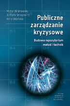 Publiczne zarządzanie kryzysowe. Budowa repozytorium metod i technik