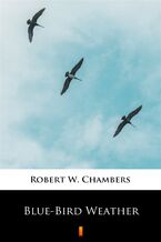 Okładka - Blue-Bird Weather - Robert W. Chambers