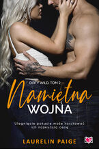 Okładka - Namiętna wojna. Dirty wild. Tom 2 - Laurelin Paige