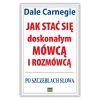 Okładka - Jak stać się doskonałym mówcą i rozmówcą. Po szczeblach słowa - Dale Carnegie
