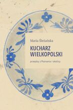 Okładka - Kucharz Wielkopolski - Maria Śleżańska