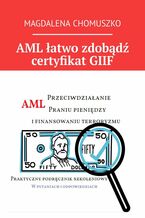 Okładka - AML łatwo zdobądź certyfikat GIIF - Magdalena Chomuszko