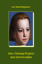 Okładka - Ania z Zielonego Wzgórza. Anne of Green Gables - Lucy Maud Montgomery