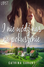 Okładka - I nie wódź nas na pokuszenie  opowiadanie erotyczne - Catrina Curant