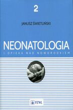 Okładka - Neonatologia i opieka nad noworodkiem Tom 2 - Janusz Świetliński