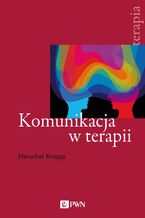 Okładka - Komunikacja w terapii - Herschel Knapp