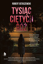 Okładka - Komisarz Rowicki (#3). Tysiąc ciętych róż - Robert Ostaszewski