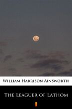 Okładka - The Leaguer of Lathom - William Harrison Ainsworth