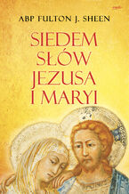 Okładka - Siedem słów Jezusa i Maryi - abp Fulton Sheen