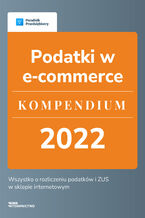 Okładka - Podatki w e-commerce - Kompendium 2022 - Angelika Borowska, Kinga Jańczak, Beata Kostrzycka, Emilia Lazarowicz, Małgorzata Lewandowska, Ewa Szpytko-Waszczyszyn, Katarzyna Tokarczyk