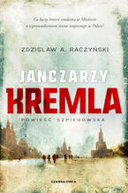 Okładka - Poświęceni (tom 1). Janczarzy Kremla - Zdzisław A. Raczyński