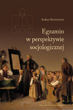 Okładka - Egzamin w perspektywie socjologicznej - Łukasz Remisiewicz