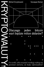Okładka - Kryptowaluty. Dlaczego jeden bitcoin wart będzie milion dolarów? Edycja 2.0 - Michał Grzybkowski, Szczepan Bentyn