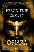 Okładka - Pragnienie zemsty II. Ofiara - Adriana Tomaszewska