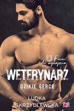 Okładka - Weterynarz. Dzikie serce. Faceci do wynajęcia - Ludka Skrzydlewska