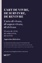 Okładka - L'art de vivre, de survivre, de revivre. Approches littéraires. 50e anniversaire des études romanes à l\'Université de Łódź / L\'arte di vivere di sopravvivere di rivivere. 50º anniversario degli studi di romanistica all\'Università di Łódź / El arte de vivir de sobrevivir de revivir. 50º aniversario de los estudios románicos en la Universidad de Łódź - Magdalena Koźluk, Anita Staroń