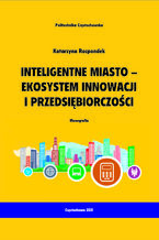 Okładka - Inteligentne miasto-ekosystem innowacji i przedsiębiorczości - Katarzyna Rozpondek