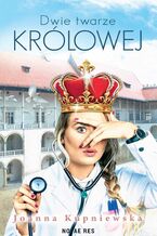 Okładka - Dwie twarze królowej - Joanna Kupniewska