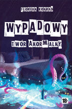 Okładka - Wypadowy - twór anormalny - Florian Konrad