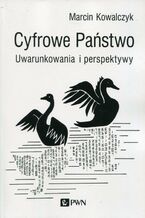 Okładka - Cyfrowe Państwo. Uwarunkowania i perspektywy - Marcin Kowalczyk