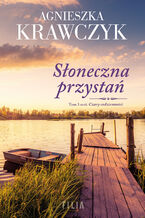 Okładka - Czary codzienności (Tom 3). Słoneczna przystań - Agnieszka Krawczyk