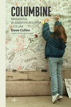 Okładka - Columbine. Strzały w amerykańskim liceum - Dave Cullen