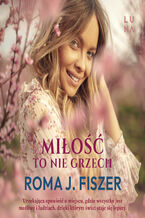 Okładka - Miłość to nie grzech - Roma J. Fiszer