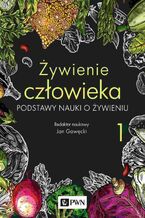 Okładka - Żywienie człowieka. Podstawy nauki o żywieniu. t. 1 - Jan Gawęcki