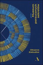 Okładka - Muzeum porzuconych sekretów - Oksana Zabużko