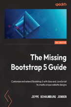 Okładka - The Missing Bootstrap 5 Guide. Customize and extend Bootstrap 5 with Sass and JavaScript to create unique website designs - Jeppe Schaumburg Jensen