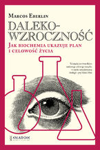 Okładka - Dalekowzroczność. Jak biochemia ukazuje plan i celowość życia - Marcos Eberlin