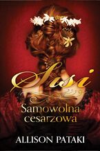 Okładka - Sisi. Samowolna cesarzowa - Allison Pataki