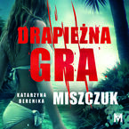 Okładka - Drapieżna gra - Katarzyna Berenika Miszczuk