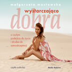 Wystarczająco dobra. O czułym podejściu do życia i drodze do samoakceptacji