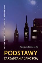Okładka - Podstawy zarządzania jakością - Katarzyna Szczepańska