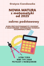 Okładka - Nowa matura z matematyki od 2023 - Grażyna Czenskowska